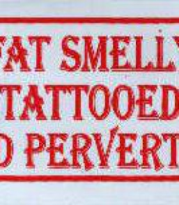 Fat smelly tattooed and perverted